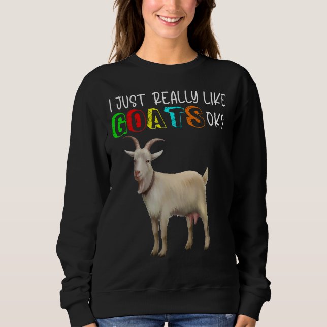 Niedlich, ich mag Ziegen wirklich Niedlichen Ziege Sweatshirt (Vorderseite)