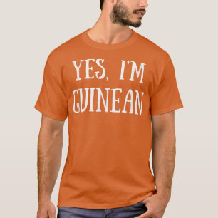 Niedlich Ja, ich bin guineischer Guinea T - Shirt