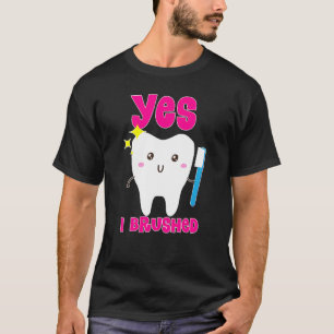 Niedlich Ja, ich bürstete meine Zähne Zahn Zahnhyg T-Shirt