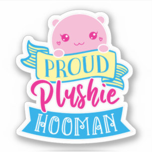 Niedlich Kawaii Funny Zitat   Proud Plushie Hooman Aufkleber