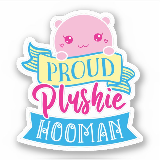 Niedlich Kawaii Funny Zitat | Proud Plushie Hooman Aufkleber (Vorderseite)