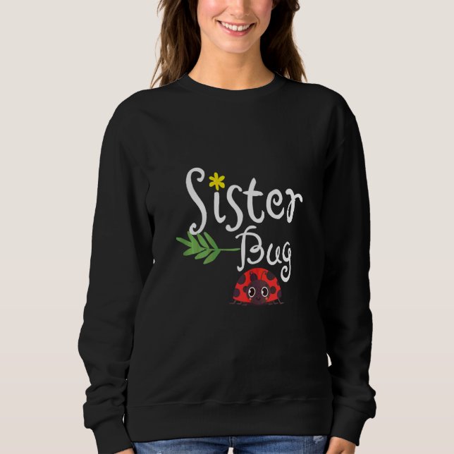 Niedlich Ladybug Funny Quote Sister Sweatshirt (Vorderseite)