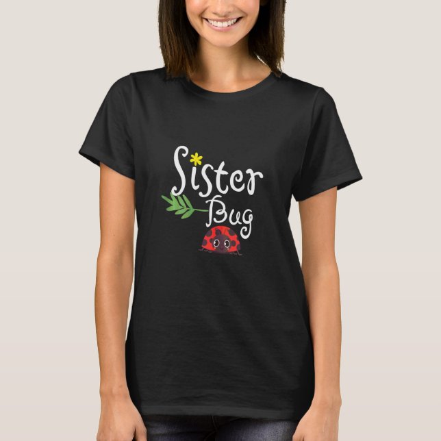 Niedlich Ladybug Funny Quote Sister T-Shirt (Vorderseite)