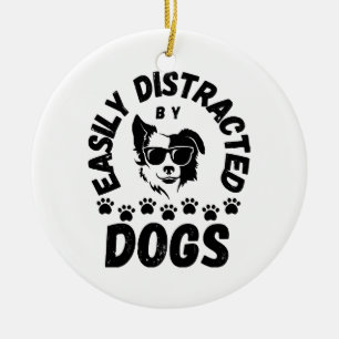 Niedlich Leicht abgelenkt von Hunden Liebhaber Lie Keramik Ornament