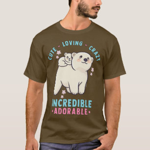 Niedlich, liebend, verrückt, unglaublich Adorable  T-Shirt