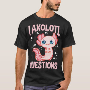 Niedlich & lustig I Axolotl Fragen Wandern Fisch P T-Shirt