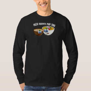 Niedlich Miso Happy Pho You Funny Asian Food Soup T-Shirt