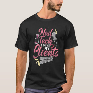 Niedlich Nail Tech I Liebe Meine Kunden Nail Artis T-Shirt