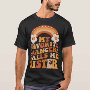 Niedlich nennt mich mein Lieblingstänzer Schwester T-Shirt