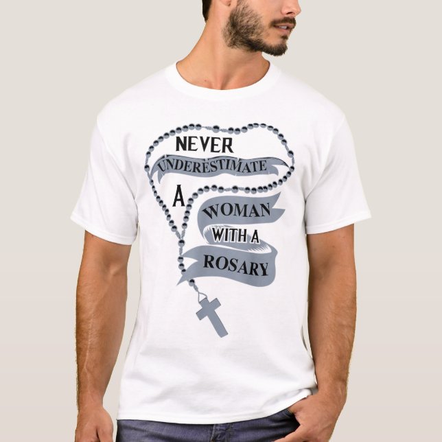 Niedlich nie eine Frau mit Rosenkranz unterschätze T-Shirt (Vorderseite)