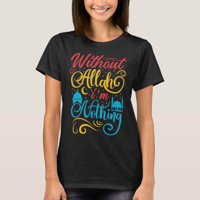 Niedlich Ramadan Mubarak ohne Allah bin ich nichts T-Shirt (Vorderseite)