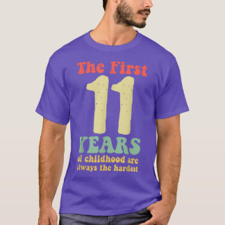 niedlich sind die ersten 11 Jahre der Kindheit imm T-Shirt