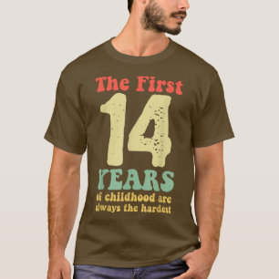 niedlich sind die ersten 14 Jahre der Kindheit imm T-Shirt