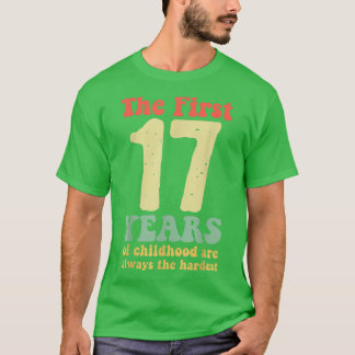 niedlich sind die ersten 17 Jahre der Kindheit imm T-Shirt
