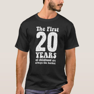 niedlich sind die ersten 20 Jahre der Kindheit imm T-Shirt