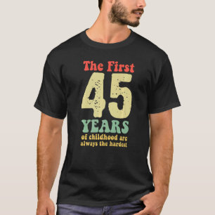niedlich sind die ersten 45 Jahre der Kindheit imm T-Shirt