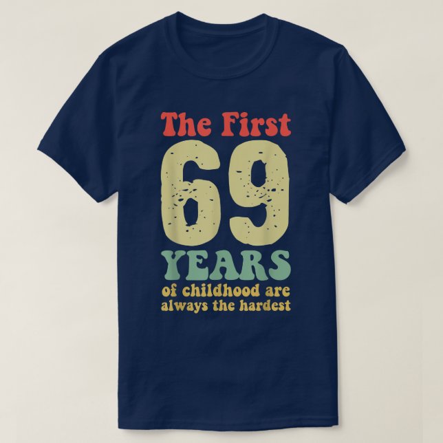 niedlich sind die ersten 69 Jahre der Kindheit imm T-Shirt (Design vorne)