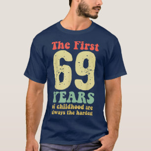 niedlich sind die ersten 69 Jahre der Kindheit imm T-Shirt