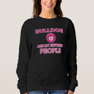 Niedlich sind meine Lieblings-Leute Bulldoggen Sweatshirt