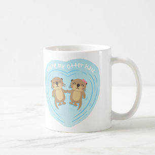 Niedlich sind Sie meine Otter-halbe Kaffeetasse