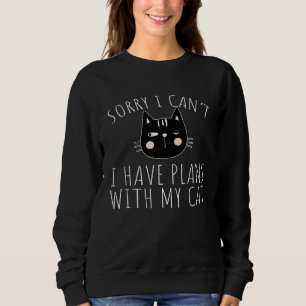 Niedlich Sorry, dass ich mit meiner Katze keine Pl Sweatshirt
