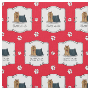 Niedlich Spoiled Rotten Yorkshire Terrier (Yorkie) Stoff