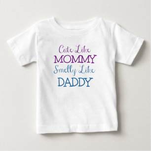 Niedlich wie die Mama Smelly wie Vati Baby T-shirt