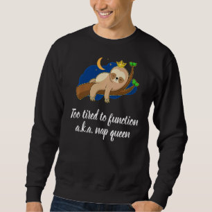 Niedlich zu müde, um ein K ein Nickerchen Queen sc Sweatshirt