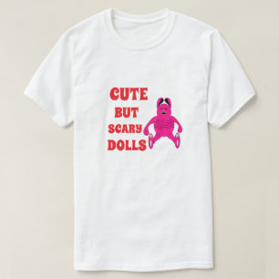 Niedliche, aber beängstigende Puppen T-Shirt