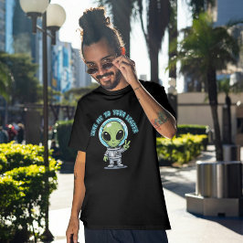 Niedliche Alien bringt mich zu Ihrem Leader Cartoo T-Shirt