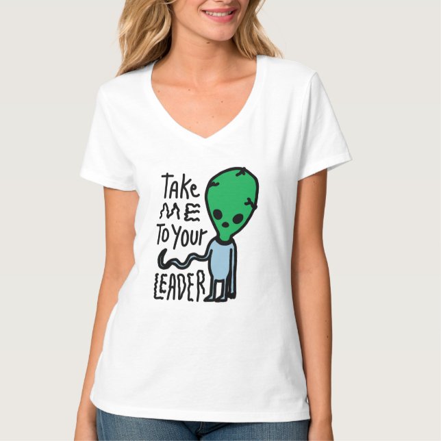 Niedliche Alien sarcasm Zitat - Bring mich zu dein T-Shirt (Vorderseite)