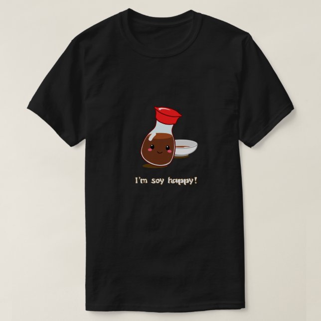 Niedliche Anime-Sojasoße "ich bin das glückliche T-Shirt (Design vorne)