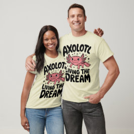 Niedliche Axolotl Living the Dream Design T-Shirt