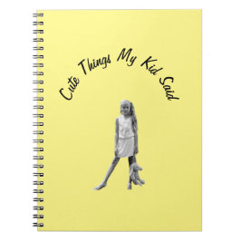Niedliche Dinge, die mein Kind sagte Notebook Notizblock
