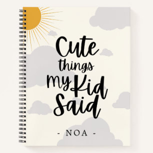 Niedliche Dinge, die mein Kind sagte Notebook Notizbuch
