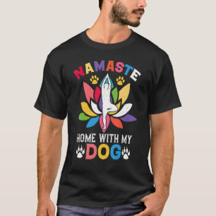 Niedliche Dinge für Hundebesitzer Namaste Zuhause T-Shirt
