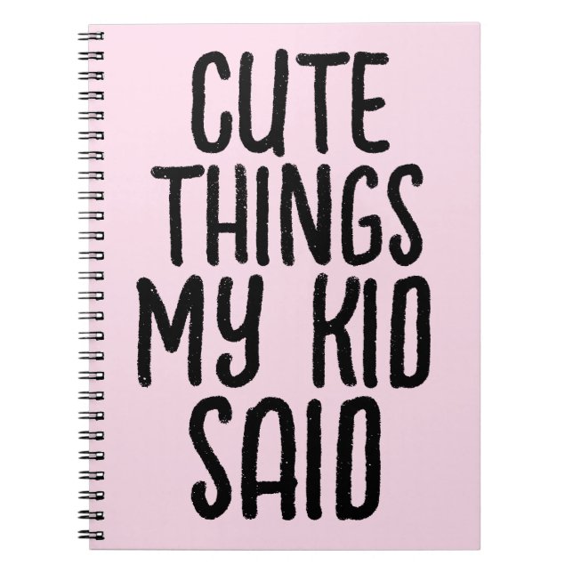 NIEDLICHE DINGE MEIN KIND SAGTE NOTEBOOK NOTIZBLOCK (Vorderseite)