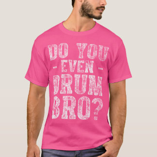 Niedliche Drummer Funny Gift Sie sogar trocken Bro T-Shirt