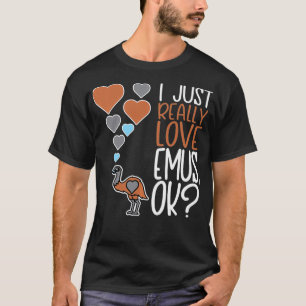 Niedliche Emu Lover I gerade wirklich Liebe Emus O T-Shirt