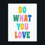 Niedliche Farbige inspirierende Zitate, fette Typo Postkarte<br><div class="desc">Brighten Sie jemandem den Tag mit dieser farbenfrohen Postkarte "Do What You Liebe"! Mit einem spielerisch handgezeichnet Schriftart in kühnen, fröhlichen Farbtönen bringt dieses Design Positivität und Motivation in jeden Raum. Ideal, um eine aufregende Nachricht an Freunde zu senden, Ihren Arbeitsbereich zu dekorieren oder Ihrem Vision-Board eine lustige Touch hinzuzufügen....</div>