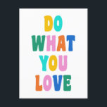 Niedliche Farbige inspirierende Zitate, fette Typo Postkarte<br><div class="desc">Brighten Sie jemandem den Tag mit dieser farbenfrohen Postkarte "Do What You Liebe"! Mit einem spielerisch handgezeichnet Schriftart in kühnen, fröhlichen Farbtönen bringt dieses Design Positivität und Motivation in jeden Raum. Ideal, um eine aufregende Nachricht an Freunde zu senden, Ihren Arbeitsbereich zu dekorieren oder Ihrem Vision-Board eine lustige Touch hinzuzufügen....</div>