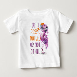 Niedliche Flamingo Motivierend Inspiration Zitate Baby T-shirt