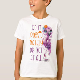 Niedliche Flamingo Motivierend Inspiration Zitate T-Shirt