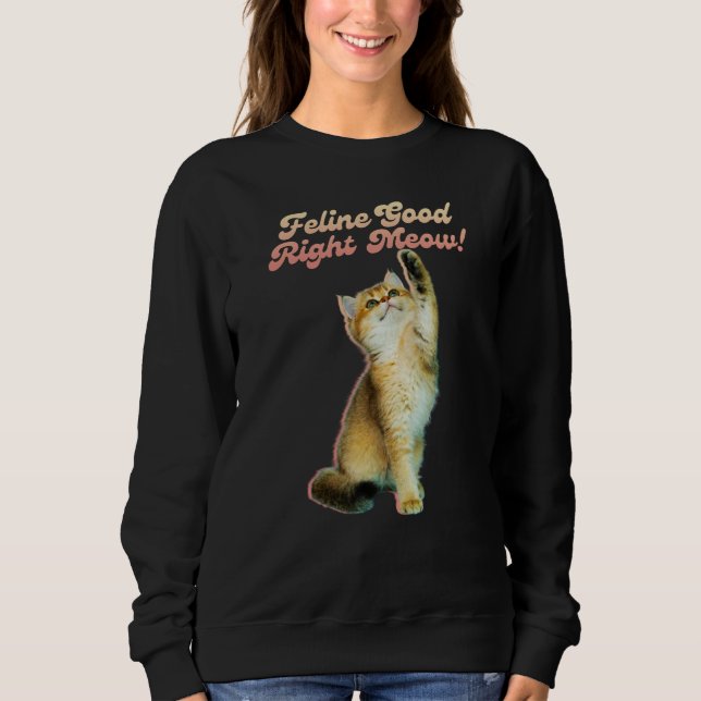 Niedliche Funny Cat Typografie mit Playful Kitten Sweatshirt (Vorderseite)