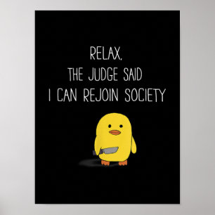Niedliche Funny Duck Relax sagte der Richter, ich  Poster