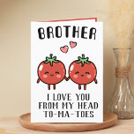 Niedliche Funny Tomato Pun Brother Happy Birthday Dankeskarte<br><div class="desc">Suchen Sie eine einzigartige Möglichkeit,  Ihre Liebe und Ihren Spaß zu Ihrem Geschwister auszudrücken? Unsere lustige Grußkarte für Tomaten ist die perfekte Wahl für Ihren Lieblingsbruder zu seinem Geburtstag! Passen Sie es an,  indem Sie Ihre eigene persönliche Nachricht hinzufügen.</div>