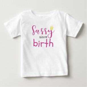 Niedliche Girl-Geschenke Sassy seit der Geburt Ges Baby T-shirt