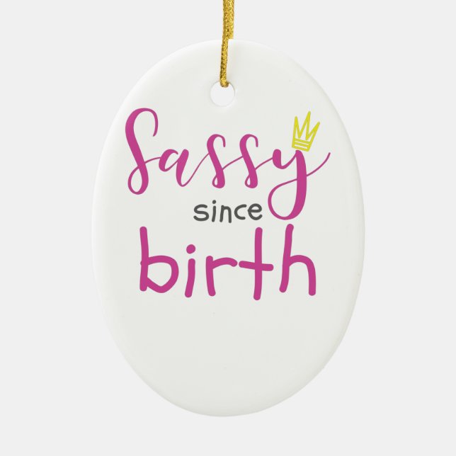 Niedliche Girl-Geschenke Sassy seit der Geburt Ges Keramik Ornament (Vorne)