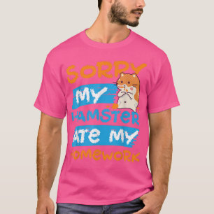 Niedliche Hamsterschule Hausaufgaben Sorry, mein H T-Shirt