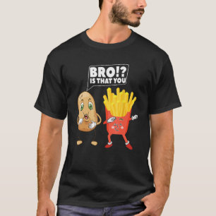 Niedliche Kartoffel ist, dass du Bro, die Französi T-Shirt